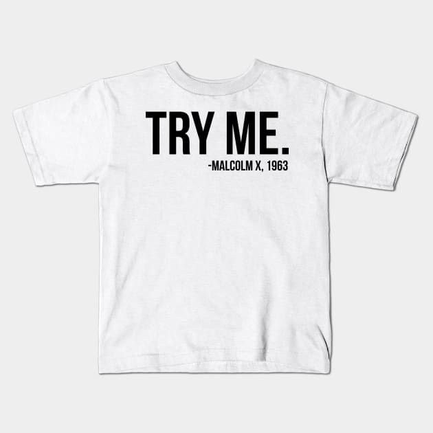 Try Me - Malcolm X. African American Afrocentric Shirts, Hoodies, and gifts Kids T-Shirt by UrbanLifeApparel